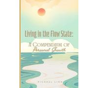 Living in the Flow State: A Compendium of Personal Growth