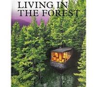 Phaidon – Living in the forest – Relié – Beau livre