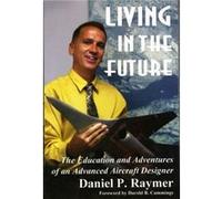 Living in the Future by Daniel P. Raymer Daniel Raymer (Auteur)