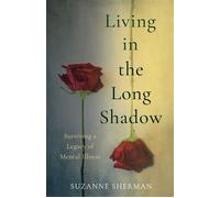 Living in the Long Shadow Surviving a Legacy of Mental Illness - Suzanne Sherman - She Writes Press - ebook (ePub) - Livre