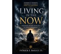 Living in the Now: Remaining Present with God in Today’s Assignment