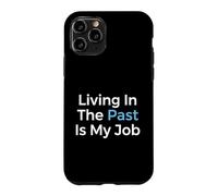 Living in The Past is My Job Archiviste Historien Coque pour iPhone 11 Pro