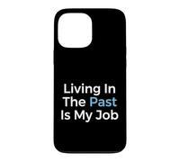 Living in The Past is My Job Archiviste Historien Coque pour iPhone 13 Pro Max