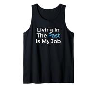 Living in The Past is My Job Archiviste Historien Débardeur