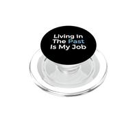 Living in The Past is My Job Archiviste Historien PopSockets PopGrip pour MagSafe
