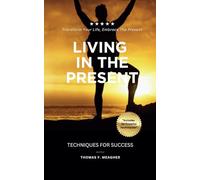 Living In The Present: Techniques For Success