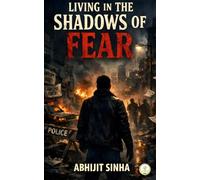 LIVING IN THE SHADOWS OF FEAR