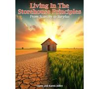 Living in the Storehouse Principles: From Scarcity to Surplus