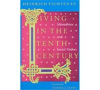 Living in the Tenth Century Heinrich Fichtenau (Auteur)