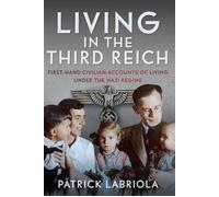 Living in the Third Reich First hand civilian accounts of living under the Nazi Regime - Patrick Labriola - Pen and Sword Military - ebook (ePub) - Livre