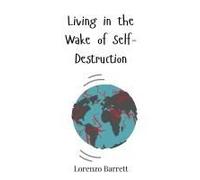 Living In The Wake Of Self-Destruction