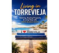 Living in Torrevieja: A Practical Guide for Retirees, Property Buyers and Long-Stay Visitors on Spain’s Costa Blanca South