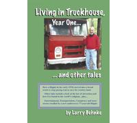 Living in Truckhouse, Year One ... and Other Tales