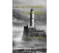 Living in Uncertainty Living with Spirit