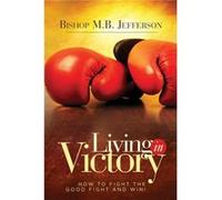 Living in Victory by Bishop M. B. Jefferson Bishop M. B. Jefferson (Auteur)