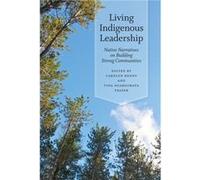 Living Indigenous Leadership Living Indigenous Leadership (Auteur)