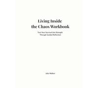 Living Inside the Chaos Leadership Workbook: A Companion Guide for Changemakers, Founders, and Leaders Who Keep Showing Up