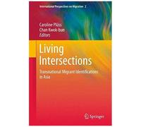 Living Intersections: Transnational Migrant Identifications In Asia