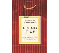 Living It Up James B. Twitchell (Auteur)