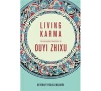 Living Karma: The Religious Practices Of Ouyi Zhixu (Sheng Yen Series In Chinese Buddhism) (The Sheng Yen Series In Chinese Buddhist Studies) (Hardcover) Beverley Assistant Professor Of East Asian Rel