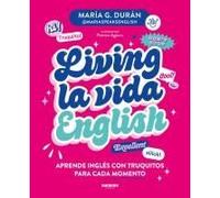 Living La Vida English: Aprende Inglés Con Truquitos Para Cada Momento / Living La Vida English