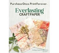 Living Land: Volume 2: Printable Botanical Craft Paper | Eco-Printed Botanical Designs for Journaling, Scrapbooking & Natural Paper Crafts by Everlasting Craft Paper
