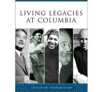 Living Legacies at Columbia Tom (DRT) Mathewson, William Theodore De Bary (Auteur)