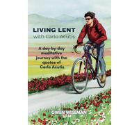 Living Lent with Carlo Acutis: A meditative journey with the quotes of Carlo Acutis