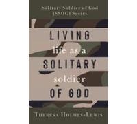 Living Life As A Solitary Soldier Of God