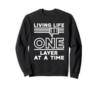 Living Life Imprimante 3D One Layer At A Time Design Vieilli Sweatshirt