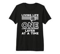 Living Life Imprimante 3D One Layer At A Time Design Vieilli T-Shirt Haut de Gamme