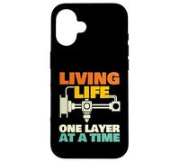 Living Life One Layer at A Time - Impression 3D Geek Coque pour iPhone 16