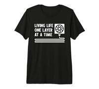 Living Life One Layer At A Time Ventilateur d'impression 3D T-Shirt Haut de Gamme