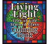 Living Light: Tree of Life Stained Glass Coloring Book - Gentle, Uplifting Designs That Celebrate Growth