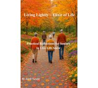 Living Lightly - Elixir of Life: Practical Reflections for Seniors to Live Life Anew