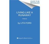 Living Like A Runaway Lita Ford, (Auteur)
