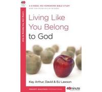 Living Like You Belong to God, 40-Minute Bible Studies B. J. Lawson, David Lawson, Kay Arthur (Auteur)