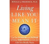 Living Like You Mean It by Ronald J. Center for Courageous Living Frederick Hardcover Book Ronald J. Frederick (Auteur)