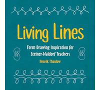 Living Lines: Form Drawing Inspiration for Steiner-Waldorf Teachers