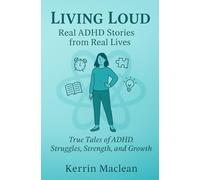 Living Loud: Real ADHD Stories from Real Lives