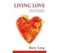 Living Love: The Divine Reunion of Man and Woman