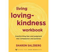 Living Lovingkindness Workbook Transforming Fear and Judgment into Compassion and Purpose - Sharon Salzberg - St. Martin's Essentials - ebook (ePub) - Livre