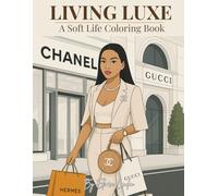 Living Luxe: Soft Life Coloring Book for Adults and Teens | Self-Care, Style, Luxury, Fashion & Cozy Pages for Women of Every Shade