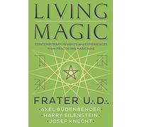 Living Magic: Contemporary Insights and Experiences from Practicing Magicians