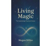Living Magic: The Surprisingly Practical Choice
