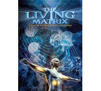 Living Matrix: Film on The New Science of Healing