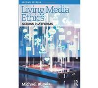 Living Media Ethics: Across Platforms - [Version Originale] Inconnu (Auteur)