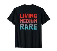 Living Medium Rare Funny Text Messages Funny Humour Citations T-Shirt