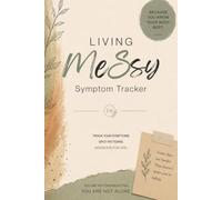 Living MeSsy Symptom Tracker: A Symptom & Reflection Journal for Multiple Sclerosis, Chronic Illness & invisible Conditions