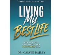 Living My Best Life: How to live a purposeful and profitable life